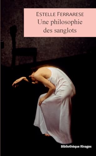 Une philosophie des sanglots Une philosophie des sanglots von RIVAGES