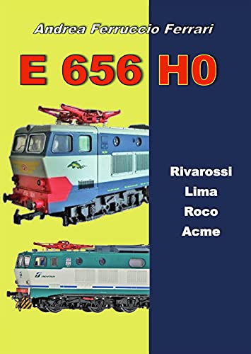 E 656 H0. Rivarossi, Lima, Roco, Acme E 656 H0. Rivarossi, Lima, Roco, Acme von Sandit Libri