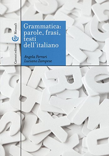 Grammatica: parole, frasi, testi dell'italiano (Manuali universitari) von MANUALI UNIVERSITARI