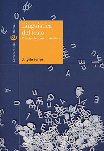 Linguistica del testo. Principi, fenomeni, strutture (Manuali universitari)
