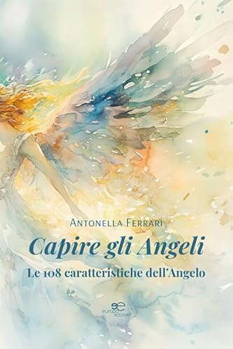 Capire gli angeli. Le 108 caratteristiche dell'angelo (Fare Mondi) von Europa Edizioni