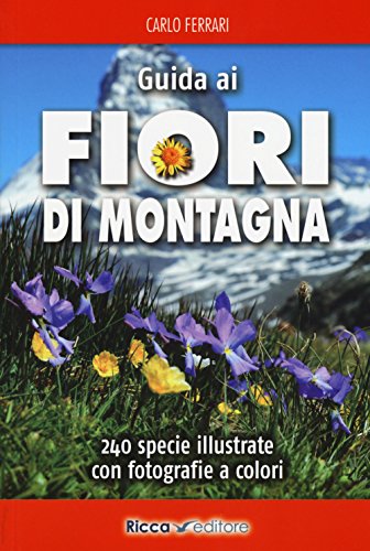 Guida ai fiori di montagna (Scienze naturali. Manuali) von Ricca