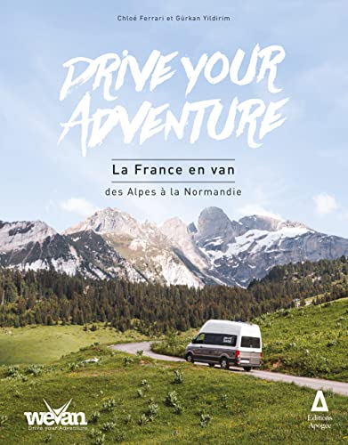 Drive your Adventure : la France en van, des Alpes à la Normandie von APOGEE