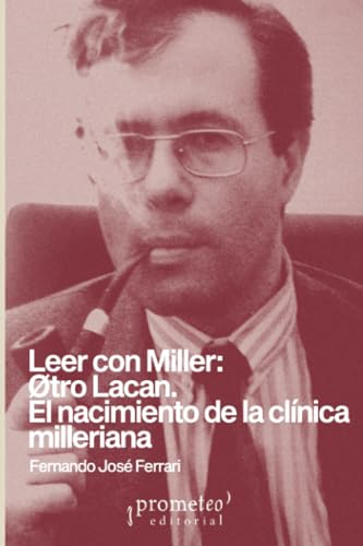 Leer con Miller: Øtro Lacan.: El nacimiento de la clínica milleriana