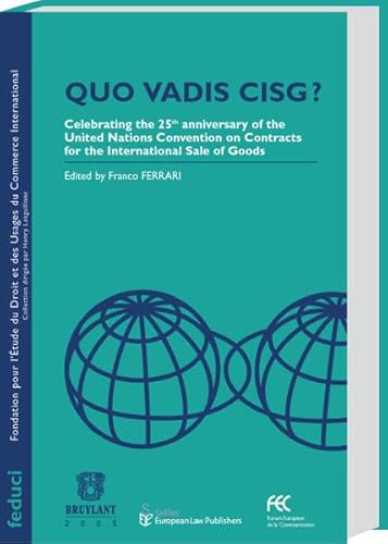 Quo Vadis CISG?: Celebrating the 25th Anniversary of the United Nations Convention on Contracts for the International Sale of Goods
