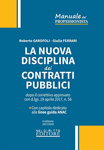 La nuova disciplina dei contratti pubblici dopo il correttivo approvato con d.lgs. 19 aprile 2017, n. 56 (Manuali del professionista) von Neldiritto Editore
