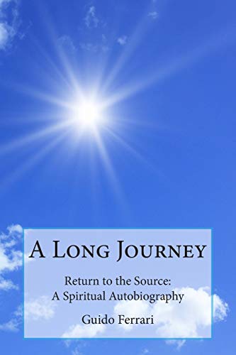 A Long Journey: Return to the Source: A Spiritual Autobiography A Long Journey: Return to the Source: A Spiritual Autobiography