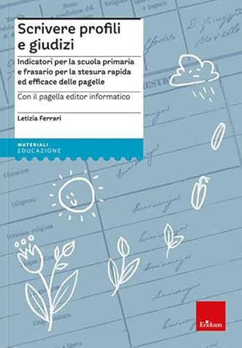 Scrivere profili e giudizi. Indicatori per la scuola primaria e frasario per la stesura rapida ed efficace delle pagelle. Nuova ediz. Con CD-ROM (Materiali per l'educazione)