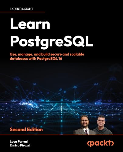 Learn PostgreSQL - Second Edition: Use, manage and build secure and scalable databases with PostgreSQL 16 von Packt Publishing