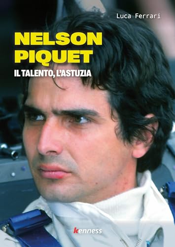 Nelson Piquet. Il talento, l'astuzia von Kenness Publishing