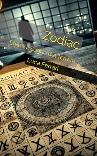 Zodiac: Dietro il Segno del Terrore von Independently published