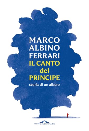 Il canto del Principe. Storia di un albero (Fuori collana) von Ponte alle Grazie