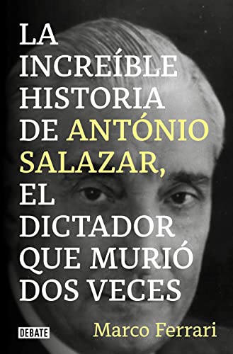 La increíble historia de António Salazar, el dictador que murió dos veces. (Biografías y Memorias) von DEBATE