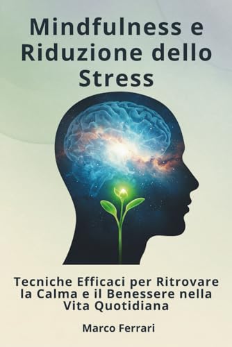 Mindfulness e Riduzione dello Stress:: Tecniche Efficaci per Ritrovare la Calma e il Benessere nella Vita Quotidiana Mindfulness e Riduzione dello Stress:: Tecniche Efficaci per Ritrovare la Calma e il Benessere nella Vita Quotidiana von Independently published