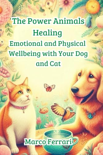 The Power Animals Healing.: Emotional and Physical Wellbeing with Your Dog and Cat The Power Animals Healing.: Emotional and Physical Wellbeing with Your Dog and Cat von Independently published