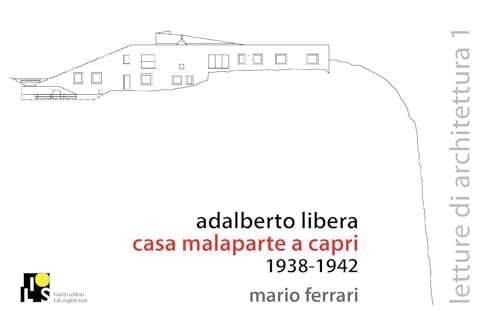 Adalberto Libera: Malaparte’s villa in Capri: 1938-1942 von Ilios Editore