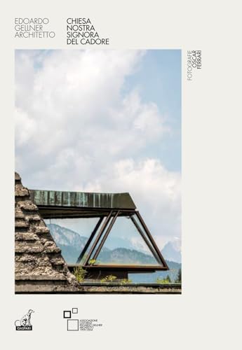 Chiesa Nostra Signora del Cadore. Edoardo Gellner architetto (Le architetture)