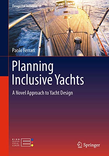 Planning Inclusive Yachts: A Novel Approach to Yacht Design (Design For Inclusion, 1, Band 1)