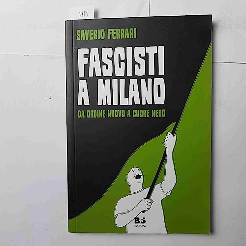 Fascisti a Milano. Da Ordine Nuovo a Cuore Nero (A margine)