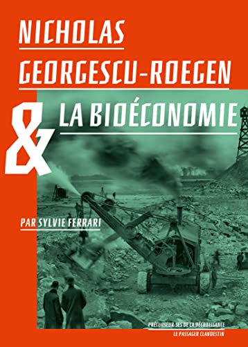 Nicholas Georgescu-Roegen et la bioéconomie von CLANDESTIN