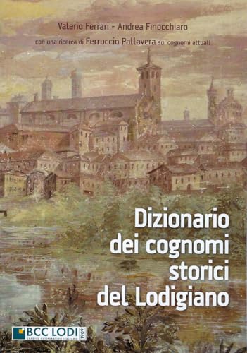 Dizionario dei cognomi storici del Lodigiano (Quaderni di studi lodigiani) von Le Piccole Pagine