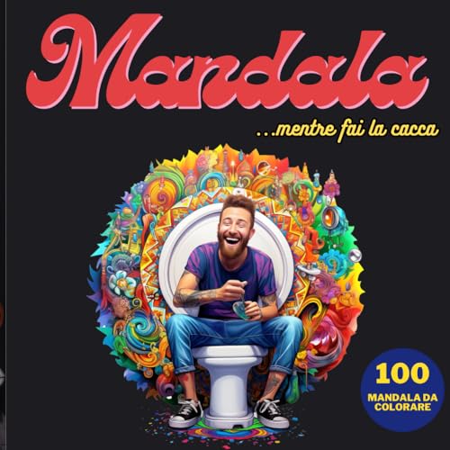 Colorare i Mandala... mentre fai la cacca !: Album da colorare adatto a tutte le età von Independently published