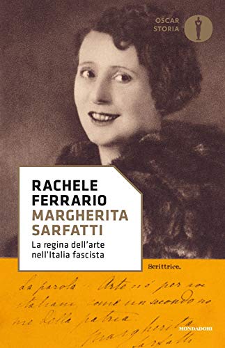 Margherita Sarfatti. La regina dell'arte nell'Italia fascista (Oscar storia, Band 88) von Mondadori