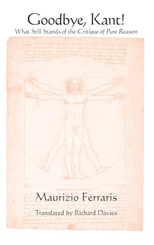 Goodbye, Kant!: What Still Stands of the Critique of Pure Reason (SUNY Series in Contemporary Italian Philosophy)