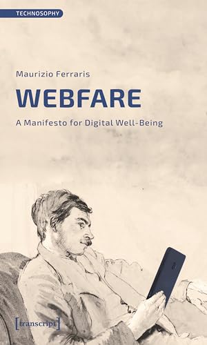 Webfare: A Manifesto for Digital Well-Being (Technosophy)