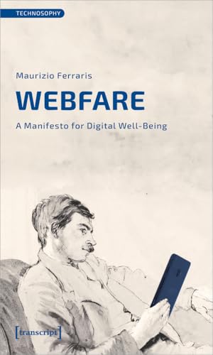 Webfare: A Manifesto for Digital Well-Being (Technosophy)