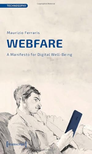 Webfare: A Manifesto for Digital Well-Being (Technosophy)