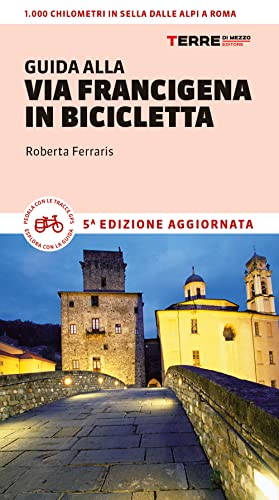 Guida alla via Francigena in bicicletta. Oltre 1000 chilometri dalle Alpi a Roma (Percorsi) von Terre di Mezzo