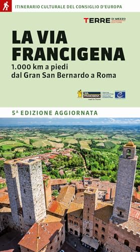 La Via Francigena. 1.000 km a piedi dal Gran San Bernardo a Roma (Percorsi) von Terre di Mezzo
