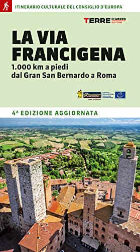 La Via Francigena. 1.000 km a piedi dal Gran San Bernardo a Roma (Percorsi)