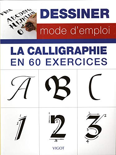 Dessiner mode d'emploi : la calligraphie en 60 exercices von VIGOT