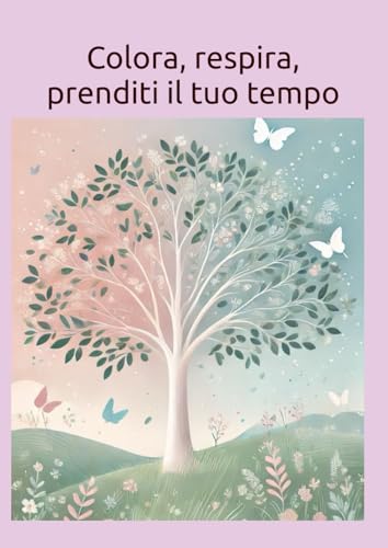 Colora, respira, prenditi il tuo tempo von Independently published