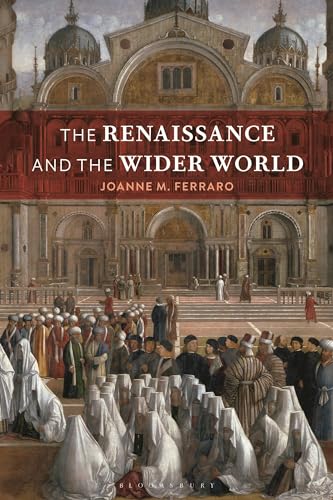 The Renaissance and the Wider World von Bloomsbury Academic