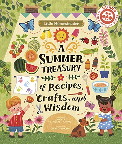 Little Homesteader: A Summer Treasury of Recipes, Crafts, and Wisdom von Ivy Kids Eco