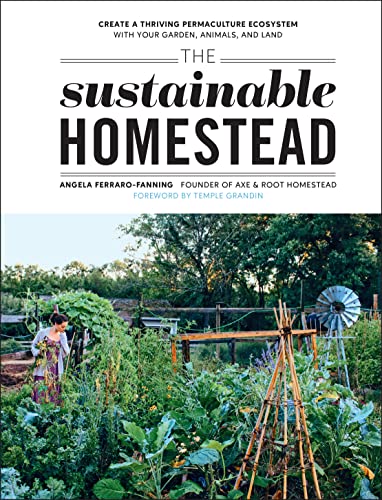 The Sustainable Homestead: Create a Thriving Permaculture Ecosystem with Your Garden, Animals, and Land von Cool Springs Press