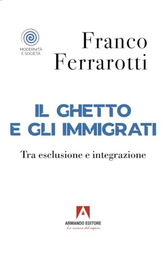 Il ghetto e gli immigrati (Modernità e società) von Armando Editore