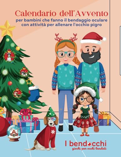 Calendario dell'Avvento per bambini che fanno il bendaggio oculare con attività per allenare l'occhio pigro: un quaderno con labirinti, disegni e ... la vista durante l’occlusione (I BENDOCCHI) von Independently published