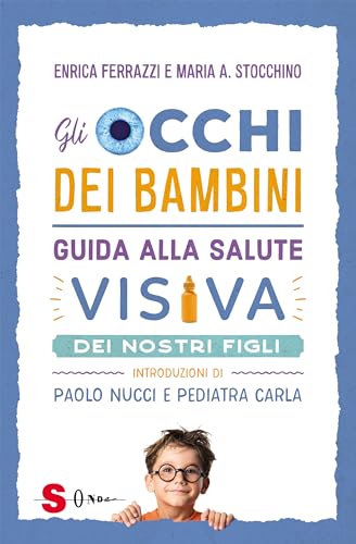 Gli occhi dei bambini. Guida alla salute visiva dei nostri figli (Famiglie green)