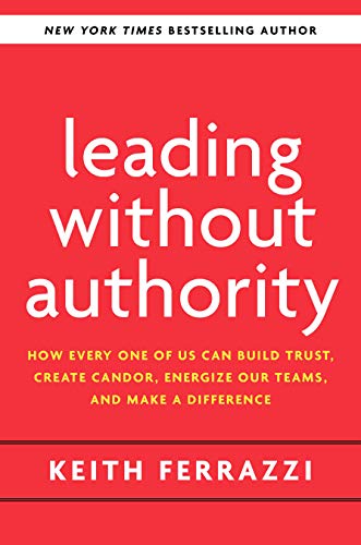 Leading Without Authority: How the New Power of Co-Elevation Can Break Down Silos, Transform Teams, and Reinvent Collaboration Leading Without Authority: How the New Power of Co-Elevation Can Break Down Silos, Transform Teams, and Reinvent Collaboration
