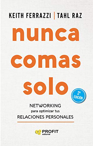 Nunca comas solo: Networking para optimizar tus relaciones personales von Profit Editorial