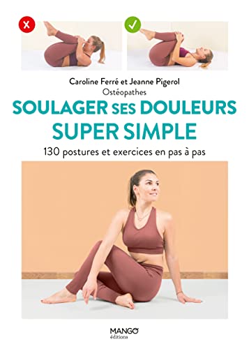 Soulager ses douleurs super simple: 130 postures et exercices en pas à pas von MANGO