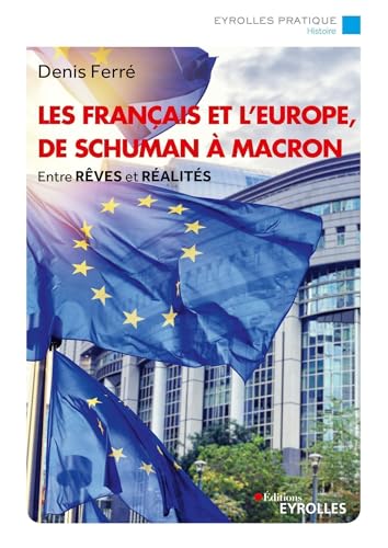 Les Français et l'Europe, de Schuman à Macron: Entre rêves et réalités von ORGANISATION