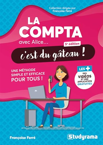 La compta avec Alice, c'est du gâteau !: Une méthode simple et efficace pour tous ! von STUDYRAMA