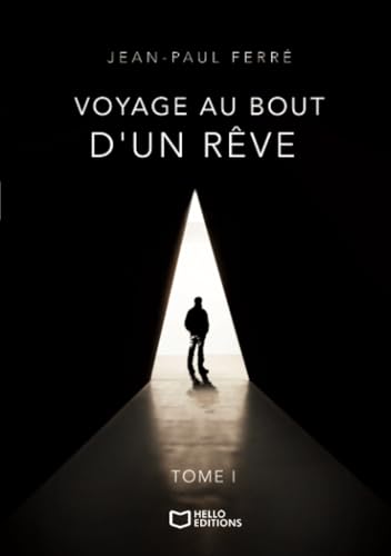 Voyage au bout d'un rêve - Tome I: Tome 1 von Hello Editions