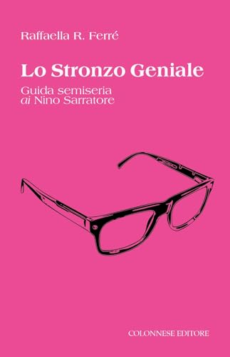 Lo stronzo geniale. Guida semiseria ai Nino Sarratore (Passaggi) von Colonnese
