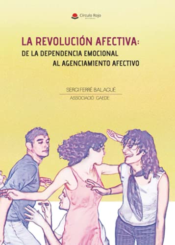 La revolución afectiva de la dependencia emocional al agenciamiento afectivo